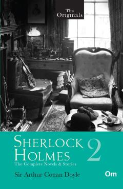 The Original Sherlock Holmes Volume 2 The Complete Novels & Short Stories 